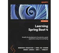 Learning Spring Boot 4: Simplify the development of production-grade applications using Java and Spring