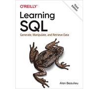 Learning SQL: Generate, Manipulate, and Retrieve Data