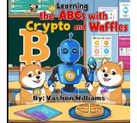 Learning the ABCs with Crypto and Waffles: "Bite sized Crypto Knowledge with Waffle Rhymes"