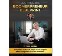 Learning the Boomerpreneur Blueprint: Content Creation & High-Ticket Digital Marketing for GenX and Boomers