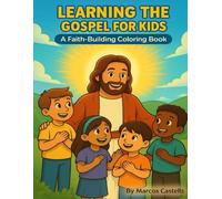 Learning The Gospel For Kids: A Faith-Building Coloring Book