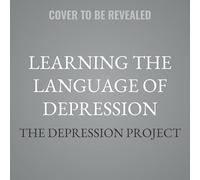 Learning the Language of Depression: Overcoming Communication Barriers So People With Depression Are Safe and Understood