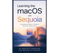 Learning the macOS with Sequoia: Navigating Apple’s Modern Desktop Experience