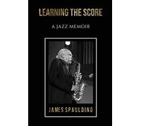 Learning the Score: A Jazz Memoir