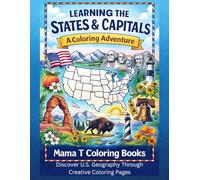 Learning the U.S. States and Capitals: A Coloring Book Adventure: Discover U.S. Geography Through Creative Coloring Pages: An Educational Coloring ... States, Their Capitals, Icons, and Outlines