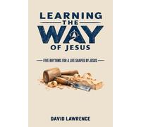 Learning the Way of Jesus: Five Rhythms for a Life Shaped by Jesus