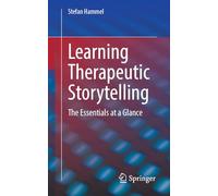 Learning Therapeutic Storytelling: The Essentials at a Glance