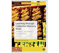 Learning Through Collective Memory Work: Troubling Testimonio in Post-war Peru