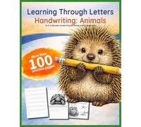 Learning Through Letters Handwriting: Animals: A-Z Alphabet Handwriting Workbook with Zoology Facts