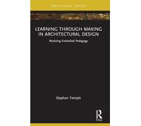 Learning through Making in Architectural Design: Realizing Embodied Pedagogy