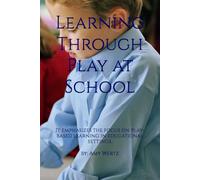 Learning Through Play at School: It emphasizes the focus on play-based learning in educational settings.