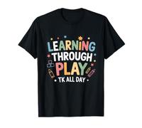 Learning Through Play TK all Day First Day of School Maglietta