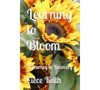 Learning to Bloom: A Journey in Recovery