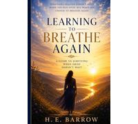 Learning to Breathe Again: A Guide to Surviving When Grief Doesn't Wait