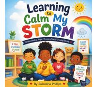 Learning to Calm My STORM: Understanding Anger. Choosing Peace. Growing Strong.