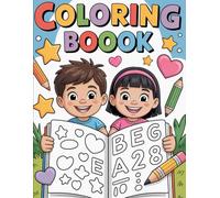 Learning to Color: A Fun Educational Coloring Book for Kids Ages 4-8: 224 Creative Activities, Visual Learning, Shapes, Letters, Numbers & Positive Habits