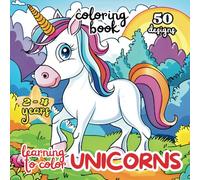 learning to color UNICORNS: A creative journey into the world of unicorns: 50 easy drawings to learn how to color and let little ones' imaginations express themselves in a magical way!