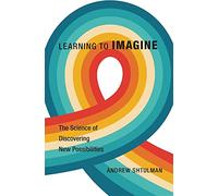 Learning to Imagine: The Science of Discovering New Possibilities