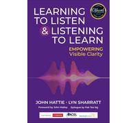 Learning to Listen and Listening to Learn: Empowering Visible Clarity-Hattie, Jo