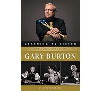 Learning to Listen: The Jazz Journey of Gary Burton