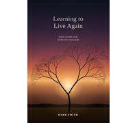 Learning to Live Again: A story of winter, truth and the slow return to life