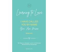 Learning to Love: 90-Days to Deeper Love: A Christian Relationship Roadmap