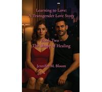 Learning to Love: A Transgender Love Story: Book Two - The Shape of Healing