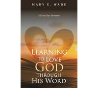Learning to Love God Through His Word: A Forty-Day Adventure