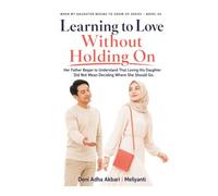 Learning to Love Without Holding On: Her Father Began to Understand That Loving His Daughter Did Not Mean Deciding Where She Should Go