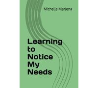 Learning to Notice My Needs