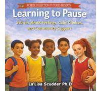 Learning to Pause: Stories about Feelings, Calm Choices, and Community Support: 2