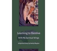 Learning to Receive With My Spiritual Wings: 3