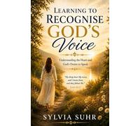Learning to Recognise God’s Voice: Understanding the Heart and God’s Desire to Speak