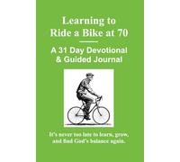 Learning to Ride a Bike at 70: A 31-Day Devotional & Guided Journal