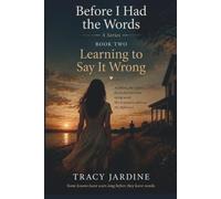 Learning To Say It Wrong: Book Two of the Before I Had The Words Series