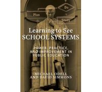 Learning to See School Systems: Power, Practice, and Improvement in Public Education