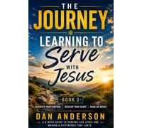 Learning to Serve with Jesus: A Six-W uide to Serving Like Jesus and Making a Difference that Lasts