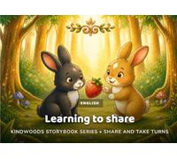 Learning to share: A Social Emotional Learning Story About Sharing, Kindness, and Friendship.