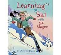 Learning to Ski with Mr. Magee: (Read Aloud Books, Series Books for Kids, Books for Early Readers)