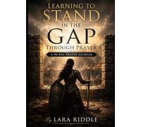 Learning to Stand in the Gap Through Prayer: A 90-Day Prayer Journal