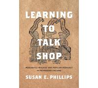 Learning to Talk Shop: Mercantile Mischief and Popular Pedagogy in Premodern England
