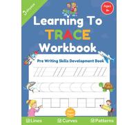 Learning To Trace Workbook: Pre Writing Skills Development Book. Tracing Lines, Curves, Patterns For Toddlers Preschoolers Pre K Kids Ages 3-5