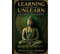 Learning To Unlearn: The Highest Form of Learning