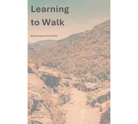 Learning to Walk: Beginning the life of faith