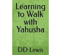 Learning to Walk with Yahusha ( Jesus )