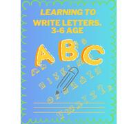 Learning to write letters. 3-6 AGE: ABC print handwriting book. Alphabet Handwriting Practice workbook for kids: Preschool writing Workbook with Sight words for Pre K, Kindergarten and Kids Ages 3-6