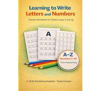 Learning to Write Letters and Numbers: Practice Workbook for Children Ages 4 and Up
