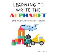 Learning to Write the Alphabet: Cars, Trucks, and Other Cool Stuff!
