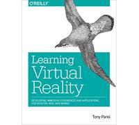 Learning Virtual Reality: Developing Immersive Experiences and Applications for Desktop, Web, and Mobile