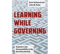 Learning While Governing: Expertise and Accountability in the Executive Branch